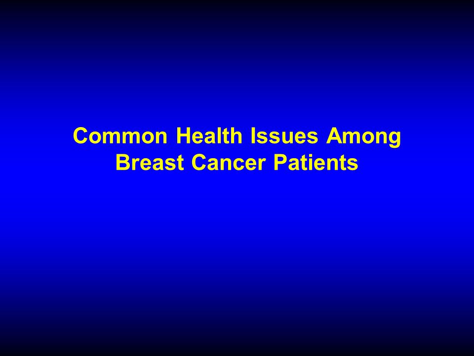 Common Health Issues Among Breast Cancer Patients