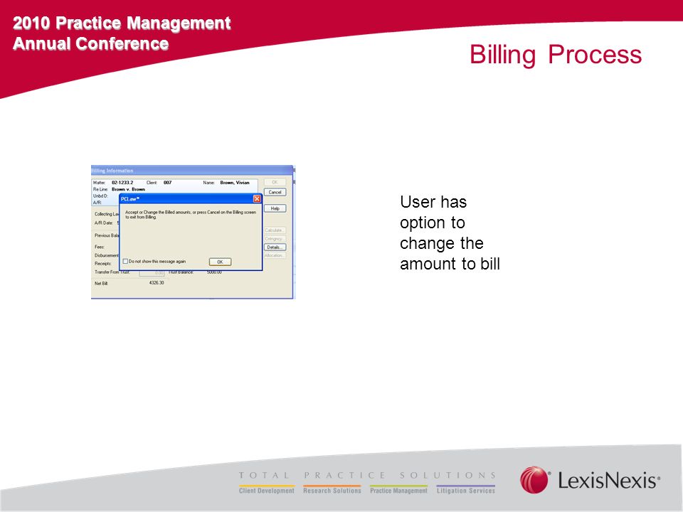 2010 Practice Management Annual Conference Billing Process User has option to change the amount to bill