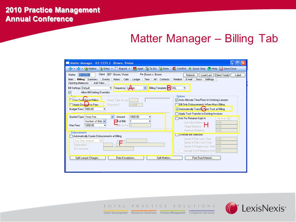 2010 Practice Management Annual Conference Matter Manager – Billing Tab AB C D G E H F