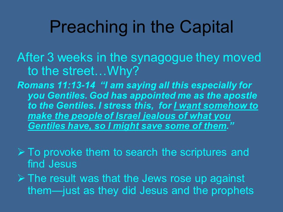 Preaching in the Capital After 3 weeks in the synagogue they moved to the street…Why.