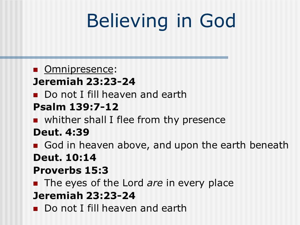 Believing in God Omnipotence: Genesis 1:1-3 God created God commands nature Psalm 107:25-29 raiseth the stormy wind, maketh the storm a calm, God commands satan.