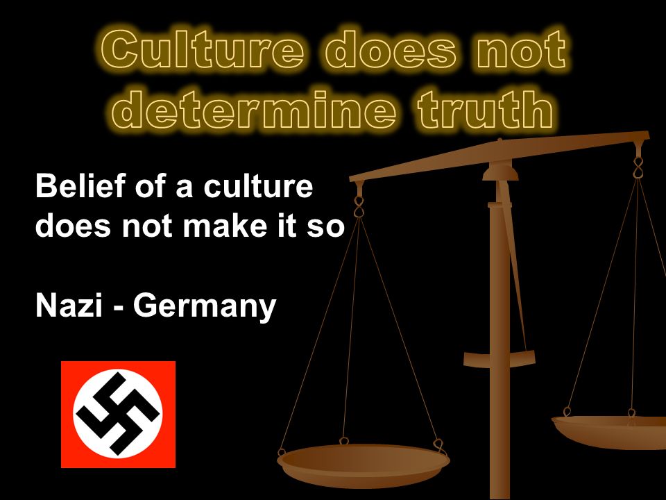 Belief of a culture does not make it so Nazi - Germany