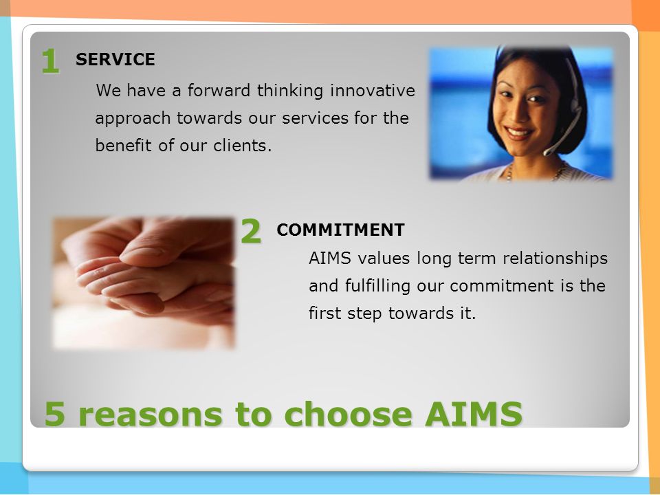 5 reasons to choose AIMS SERVICE We have a forward thinking innovative approach towards our services for the benefit of our clients.