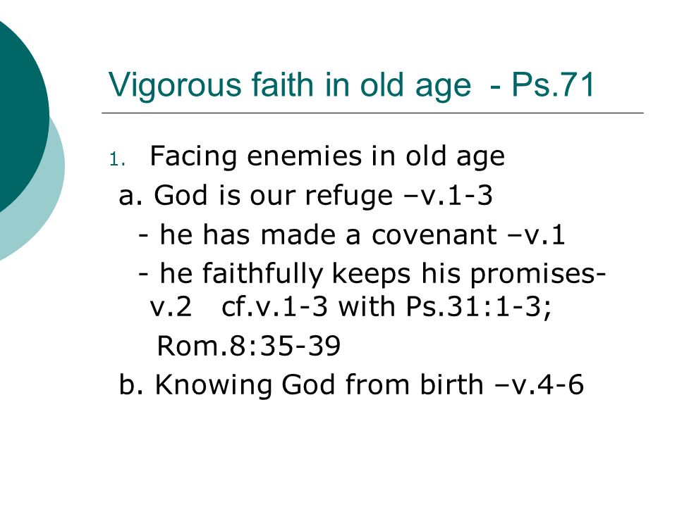 Vigorous faith in old age - Ps Facing enemies in old age a.