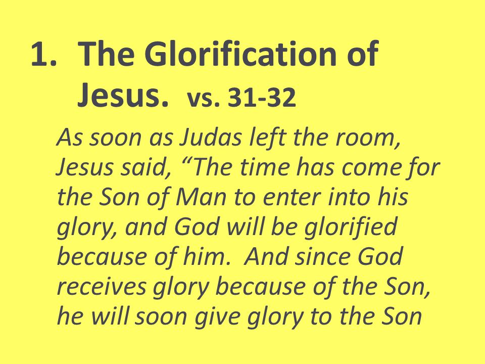 1. The Glorification of Jesus. vs.