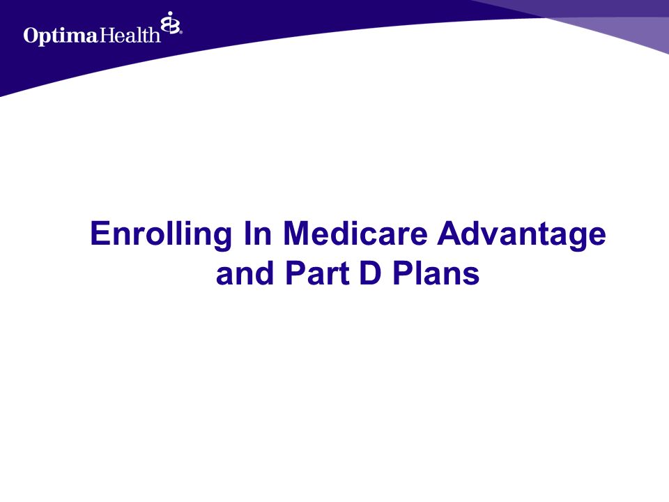 Enrolling In Medicare Advantage and Part D Plans