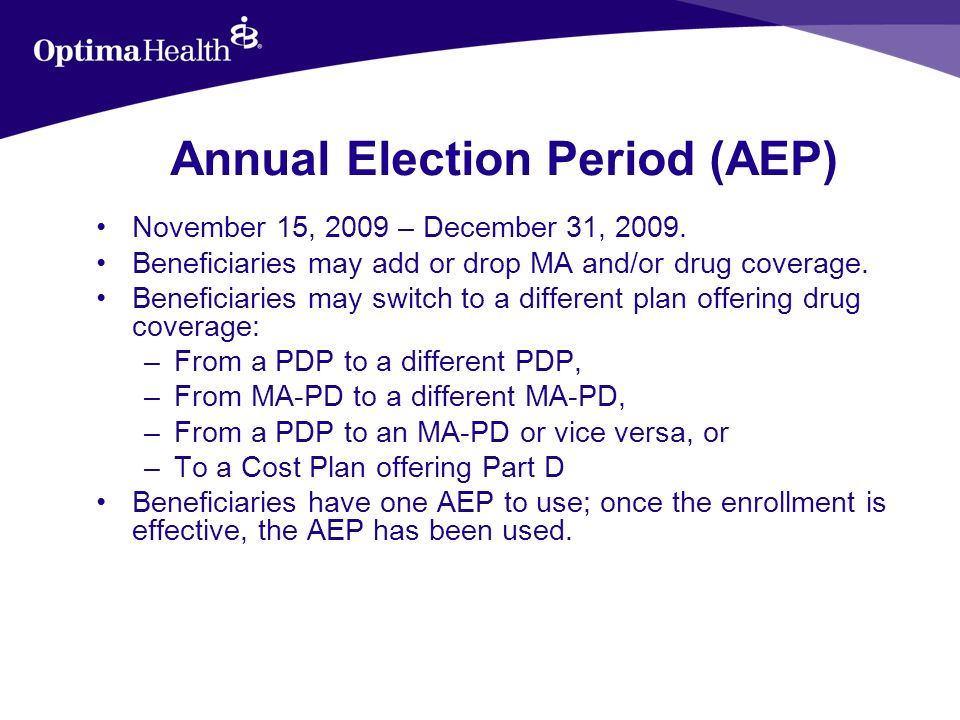 Annual Election Period (AEP) November 15, 2009 – December 31, 2009.