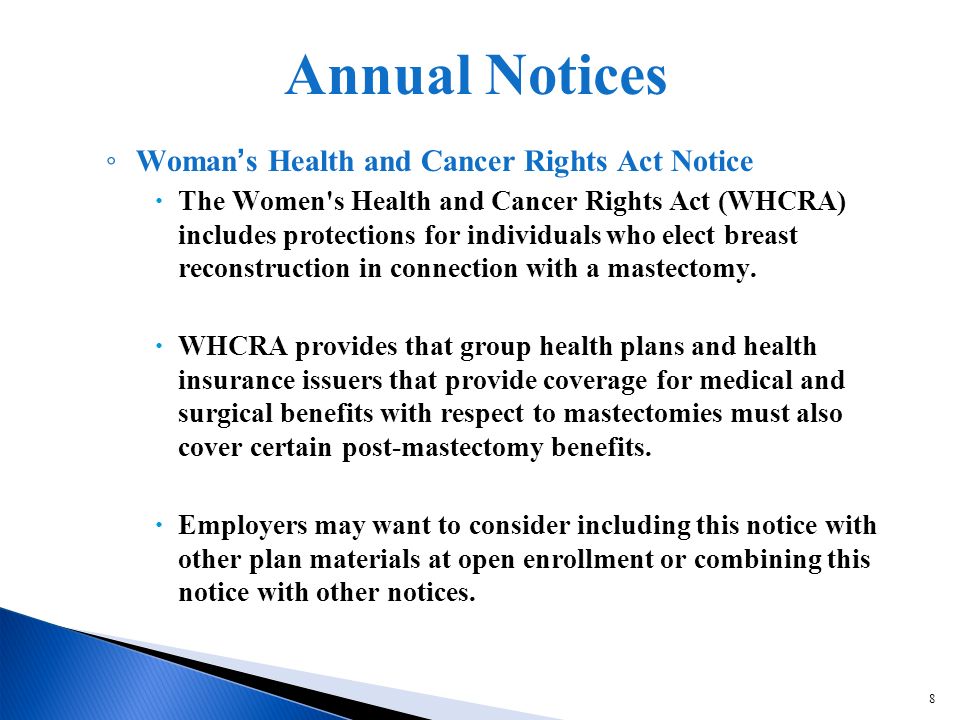8 Womans Health and Cancer Rights Act Notice The Women s Health and Cancer Rights Act (WHCRA) includes protections for individuals who elect breast reconstruction in connection with a mastectomy.