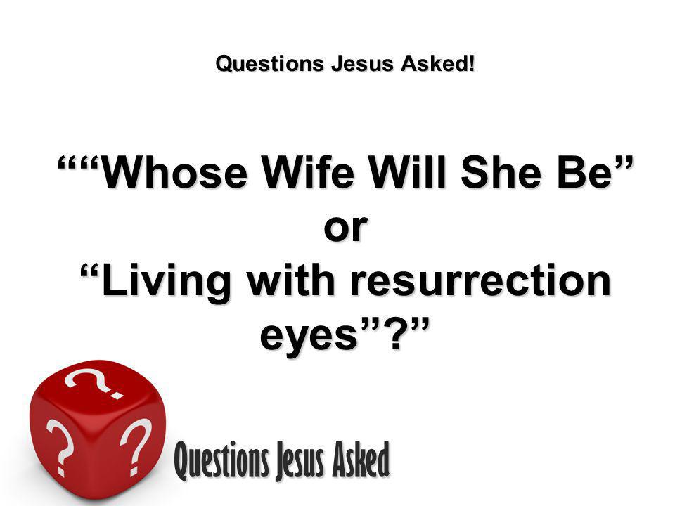 Questions Jesus Asked Questions Jesus Asked.