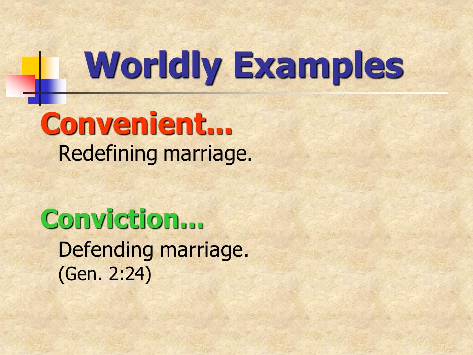 Worldly Examples Convenient... Convenient... Redefining marriage.
