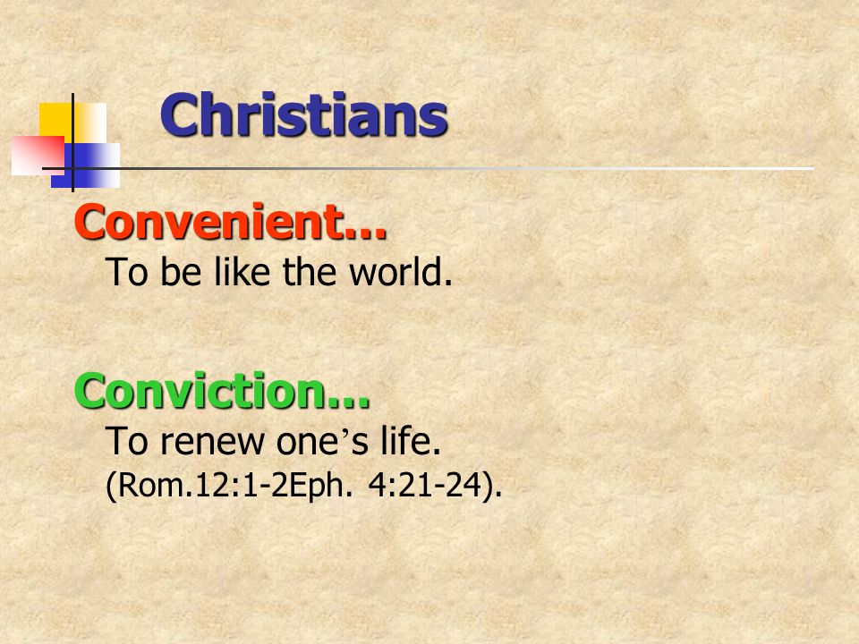 Christians Convenient... Convenient... To be like the world.