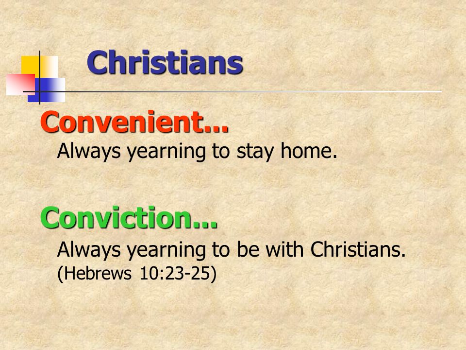 Christians Convenient... Convenient... Always yearning to stay home.