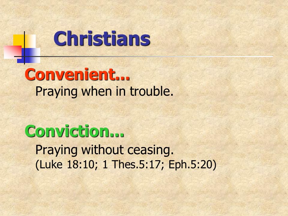 Christians Convenient... Convenient... Praying when in trouble.