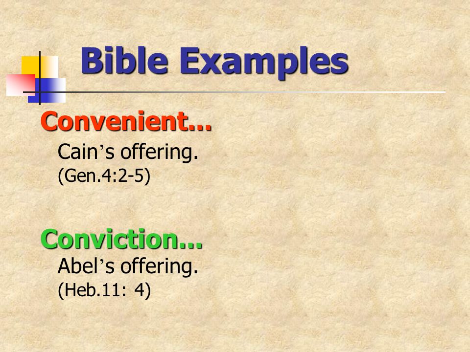 Bible Examples Convenient... Convenient... Cain s offering.