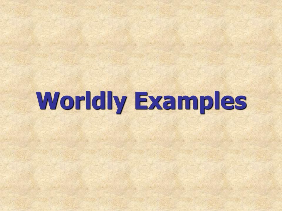 Worldly Examples