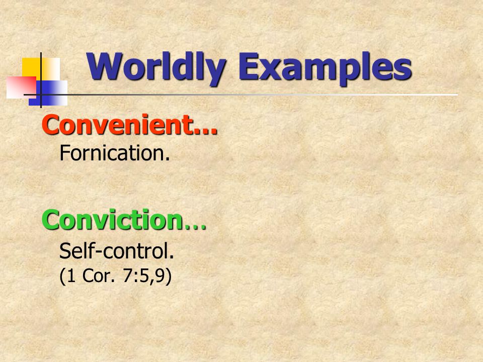 Convenient... Convenient... Fornication. Conviction... Conviction... Self-control. (1 Cor. 7:5,9)