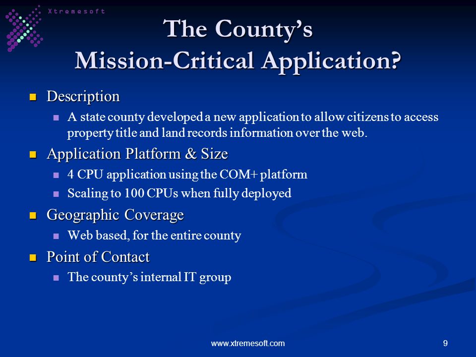 9www.xtremesoft.com The Countys Mission-Critical Application.