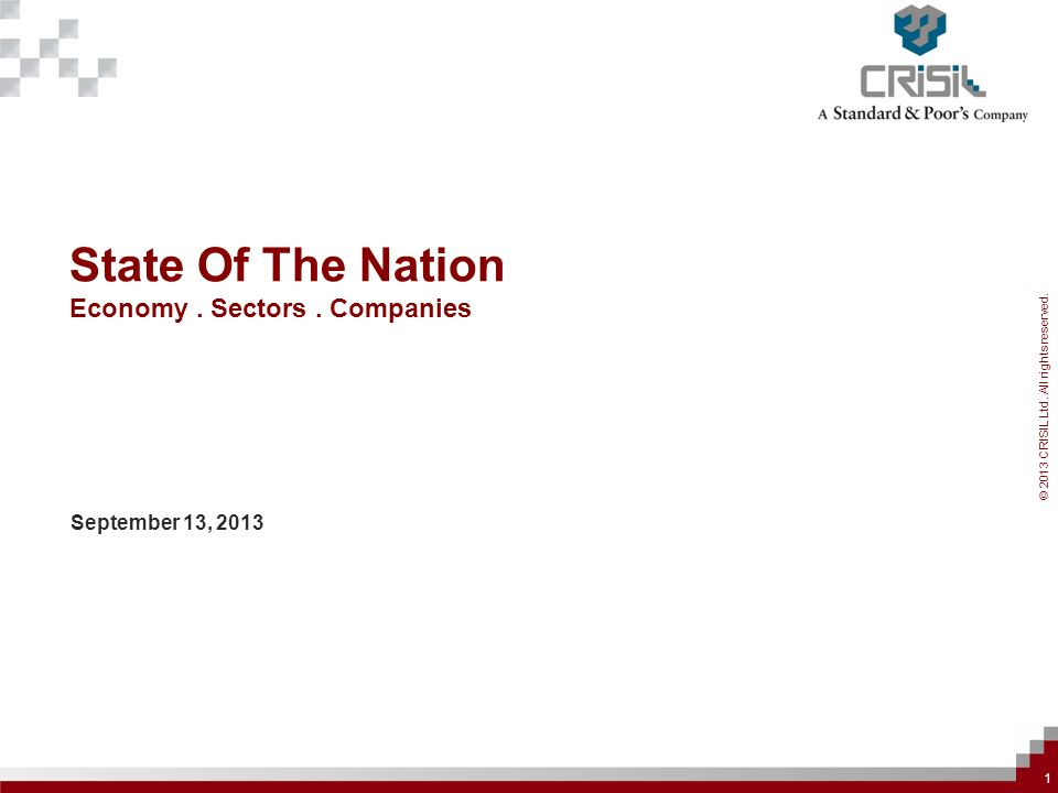 © 2013 CRISIL Ltd. All rights reserved. State Of The Nation Economy.