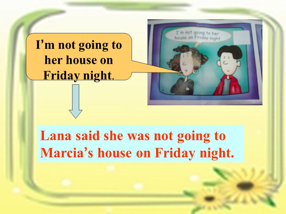 I m mad at Marcia. Lana Lana said she was mad at Marcia.