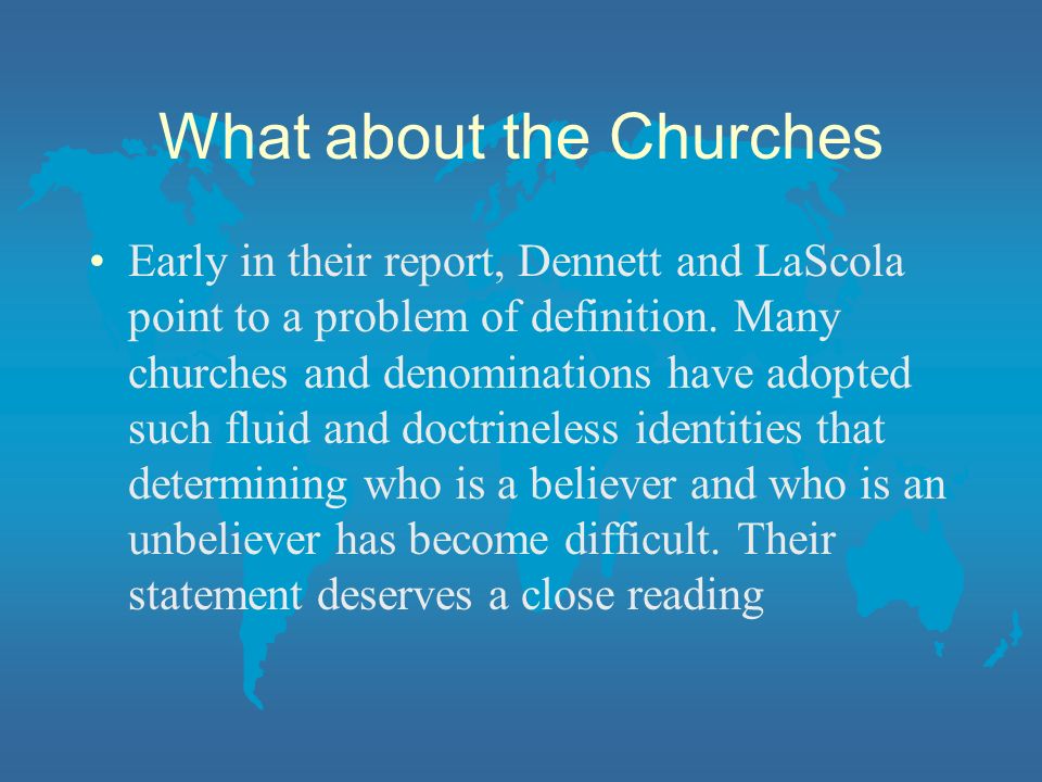 What about the Churches Early in their report, Dennett and LaScola point to a problem of definition.