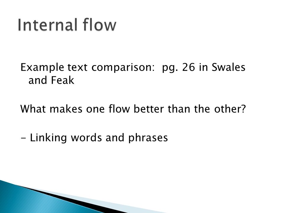 Example text comparison: pg. 26 in Swales and Feak What makes one flow better than the other.