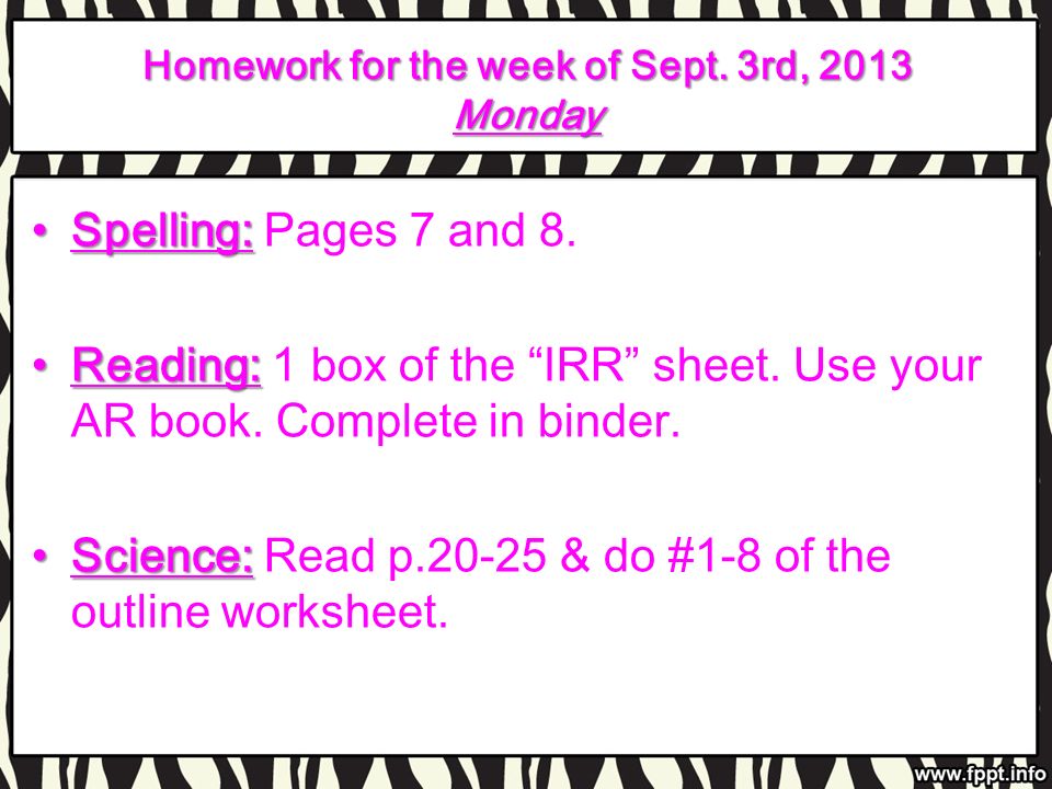 Homework for the week of Sept. 3rd, 2013 Monday Spelling:Spelling: Pages 7 and 8.