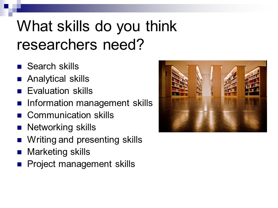 What skills do you think researchers need.