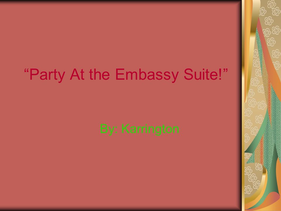 Party At the Embassy Suite! By: Karrington