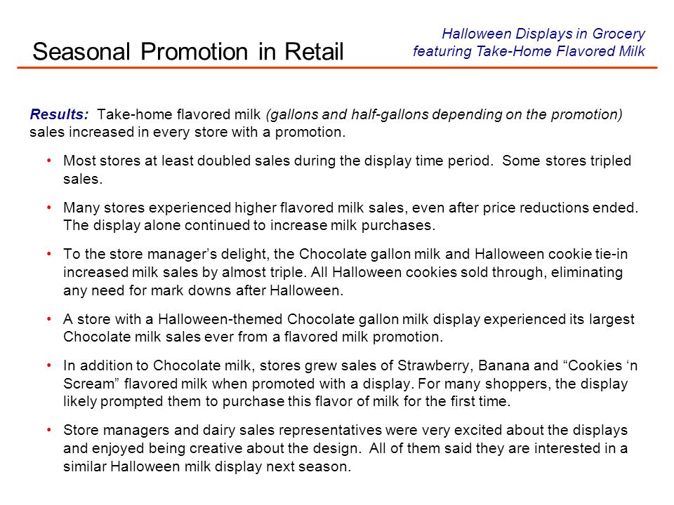 Results: Take-home flavored milk (gallons and half-gallons depending on the promotion) sales increased in every store with a promotion.