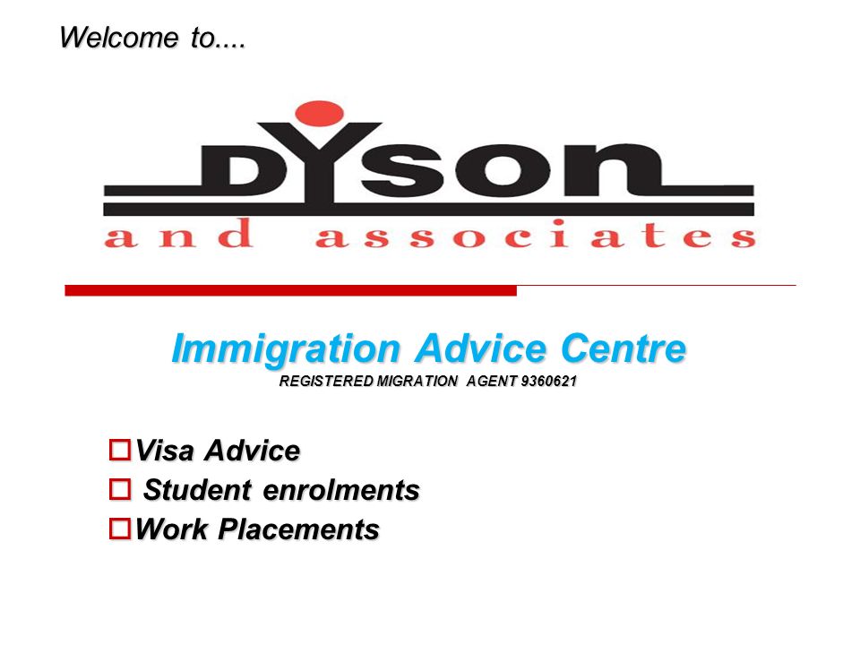 Immigration Advice Centre REGISTERED MIGRATION AGENT Visa Advice Visa Advice Student enrolments Student enrolments Work Placements Work Placements Welcome to....