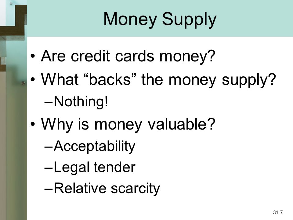 Money Supply Are credit cards money. What backs the money supply.