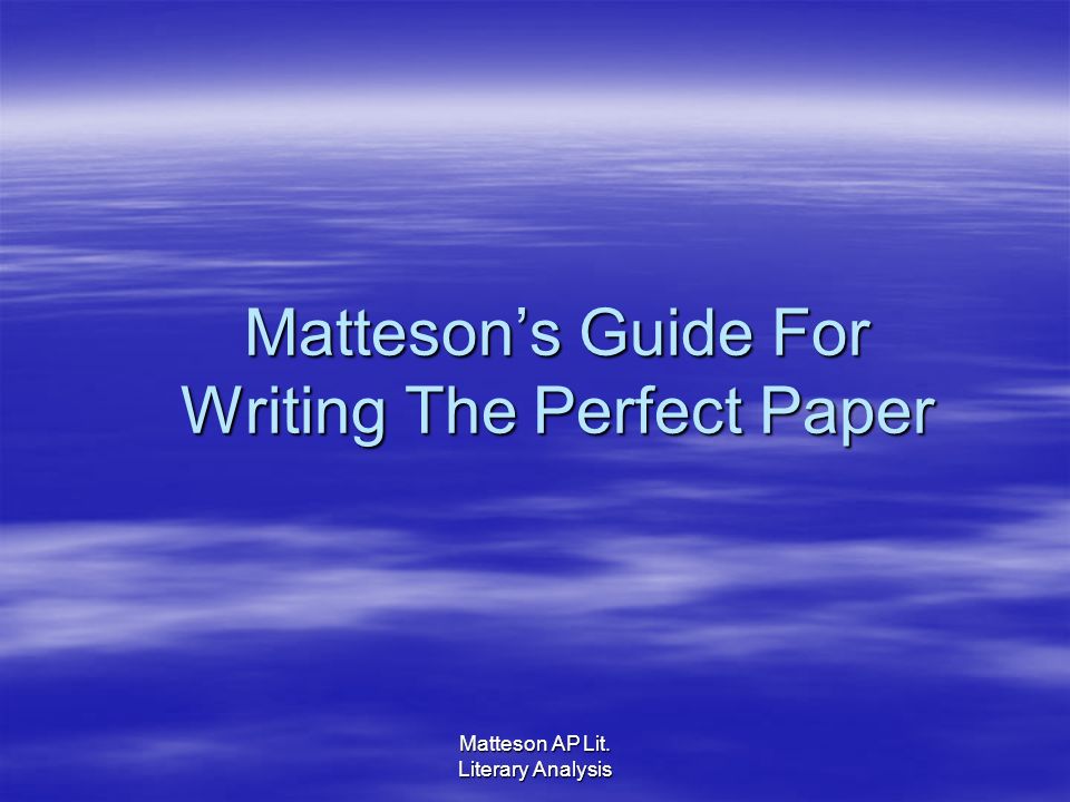 Matteson AP Lit. Literary Analysis Mattesons Guide For Writing The Perfect Paper