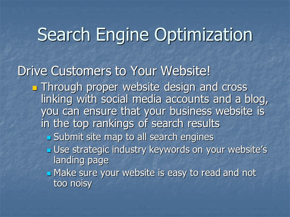 Search Engine Optimization Drive Customers to Your Website.