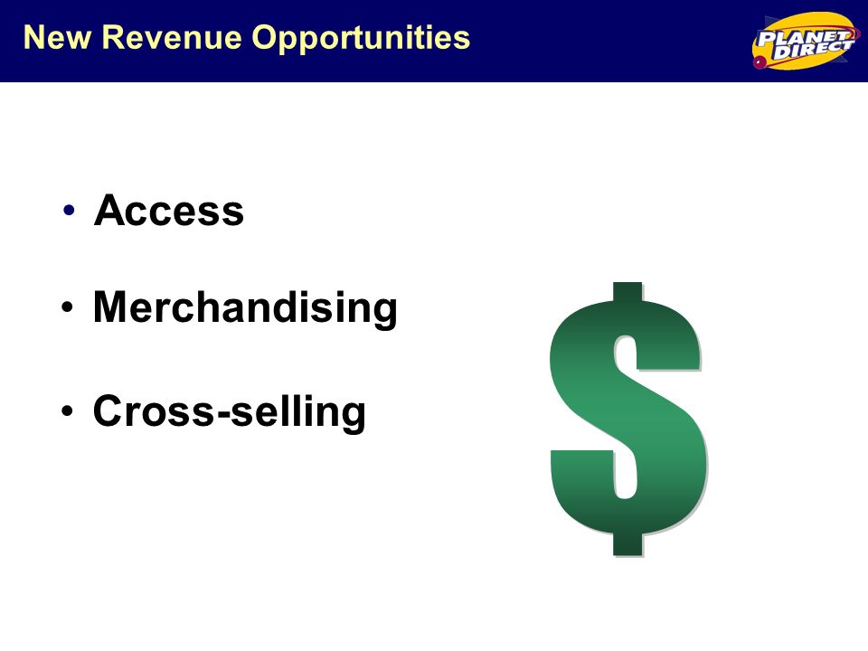 New Revenue Opportunities Access Merchandising Cross-selling