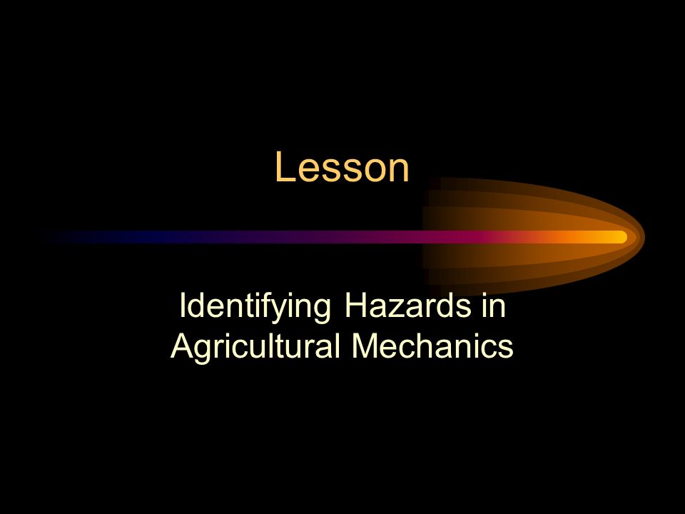Lesson Identifying Hazards in Agricultural Mechanics
