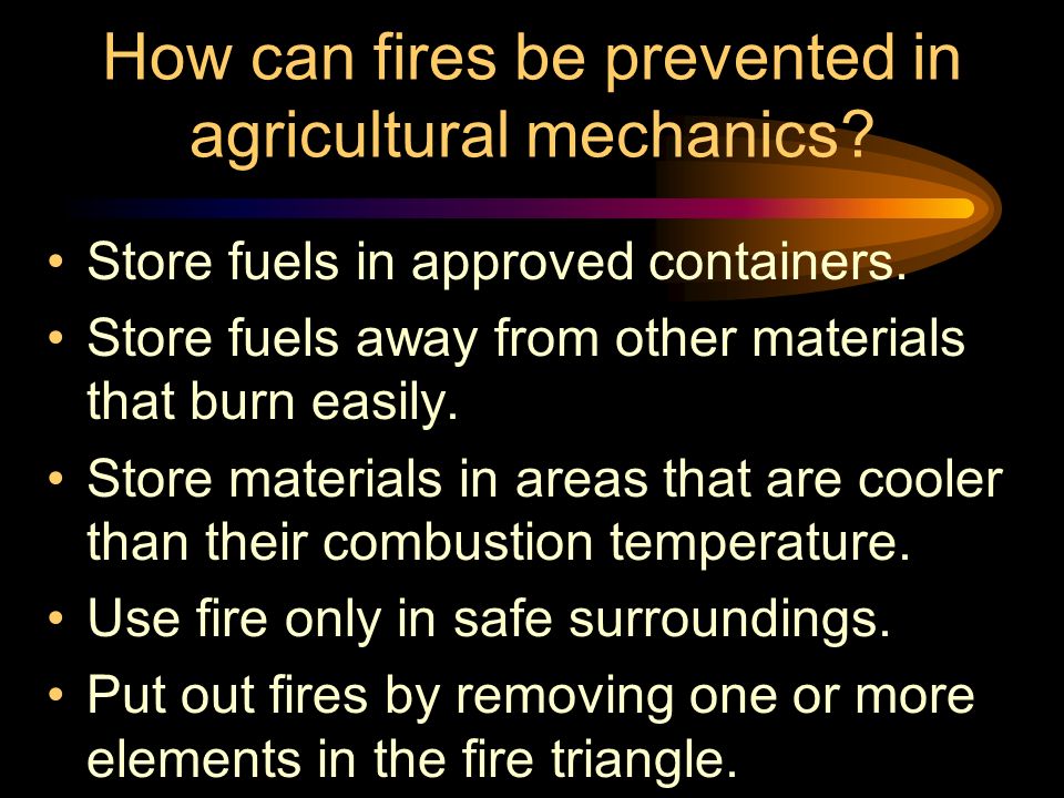 How can fires be prevented in agricultural mechanics.