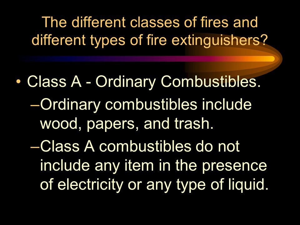 The different classes of fires and different types of fire extinguishers.