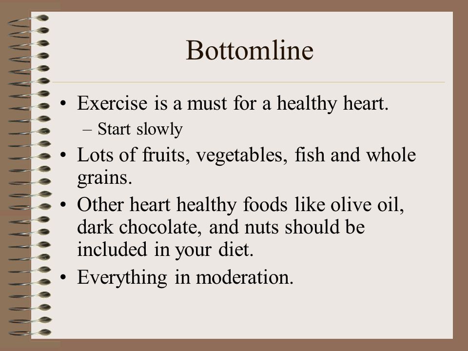 Bottomline Exercise is a must for a healthy heart.