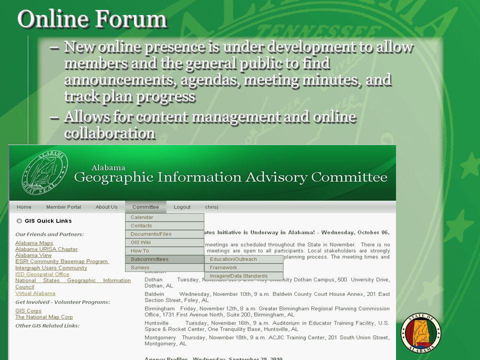 Online Forum –New online presence is under development to allow members and the general public to find announcements, agendas, meeting minutes, and track plan progress –Allows for content management and online collaboration –New online presence is under development to allow members and the general public to find announcements, agendas, meeting minutes, and track plan progress –Allows for content management and online collaboration