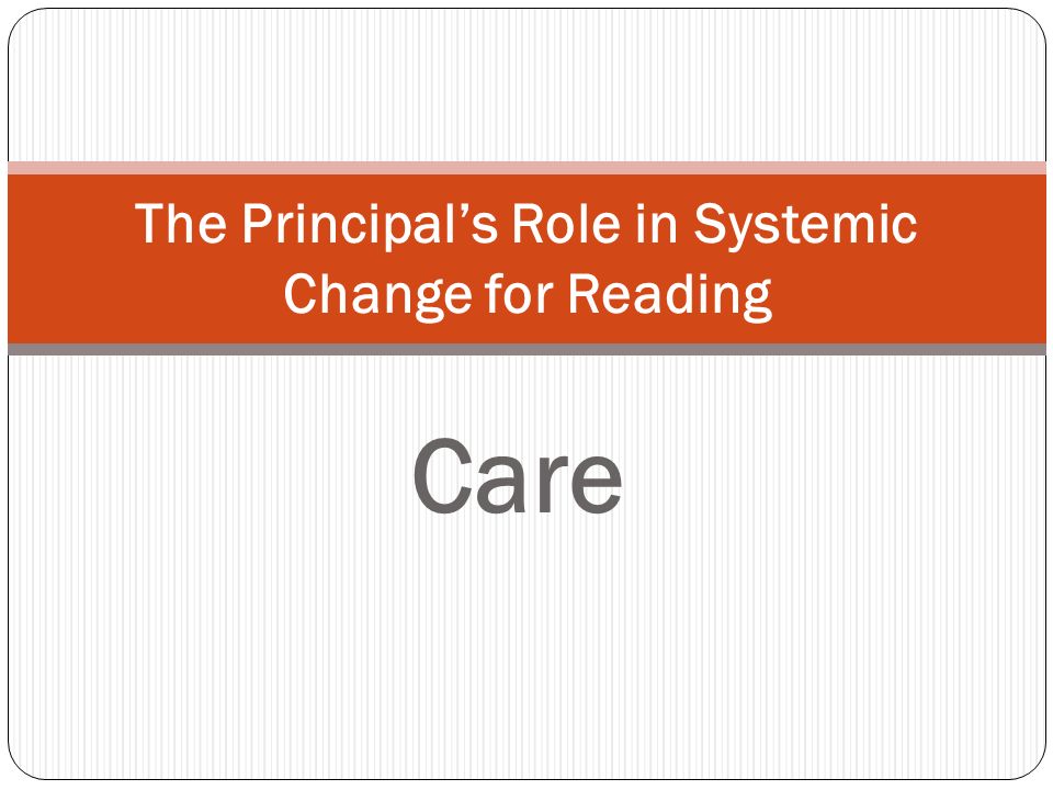 Care The Principals Role in Systemic Change for Reading