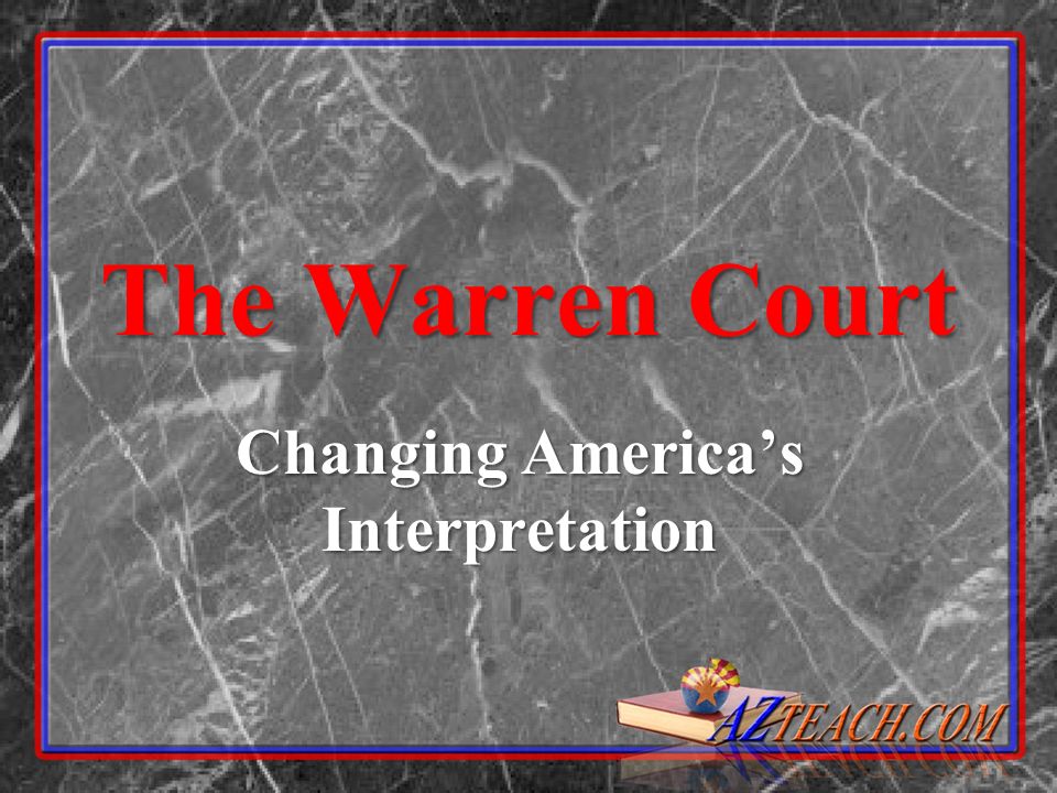The Warren Court Changing Americas Interpretation