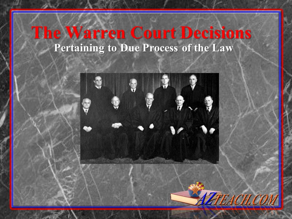 The Warren Court Decisions Pertaining to Due Process of the Law