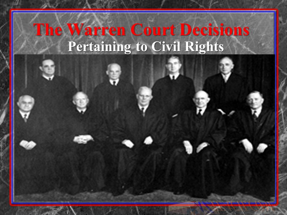The Warren Court Decisions Pertaining to Civil Rights