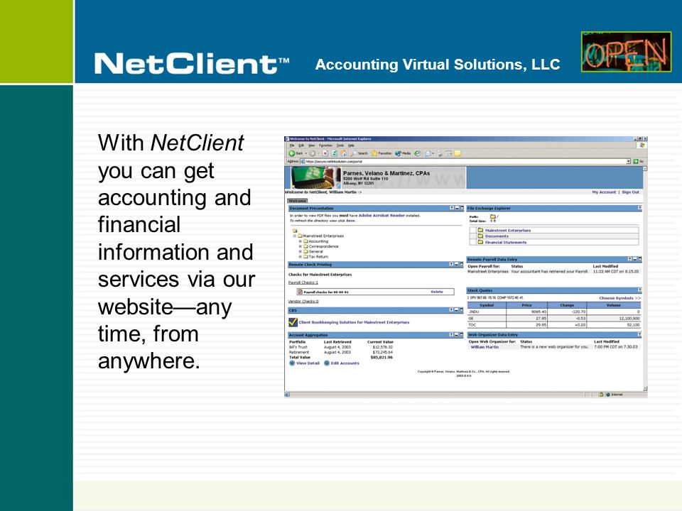 Accounting Virtual Solutions, LLC With NetClient you can get accounting and financial information and services via our websiteany time, from anywhere.