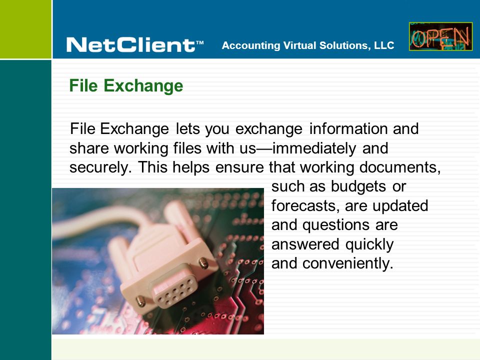 Accounting Virtual Solutions, LLC File Exchange File Exchange lets you exchange information and share working files with usimmediately and securely.