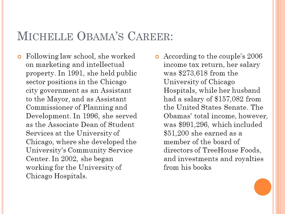 M ICHELLE O BAMA S C AREER : Following law school, she worked on marketing and intellectual property.