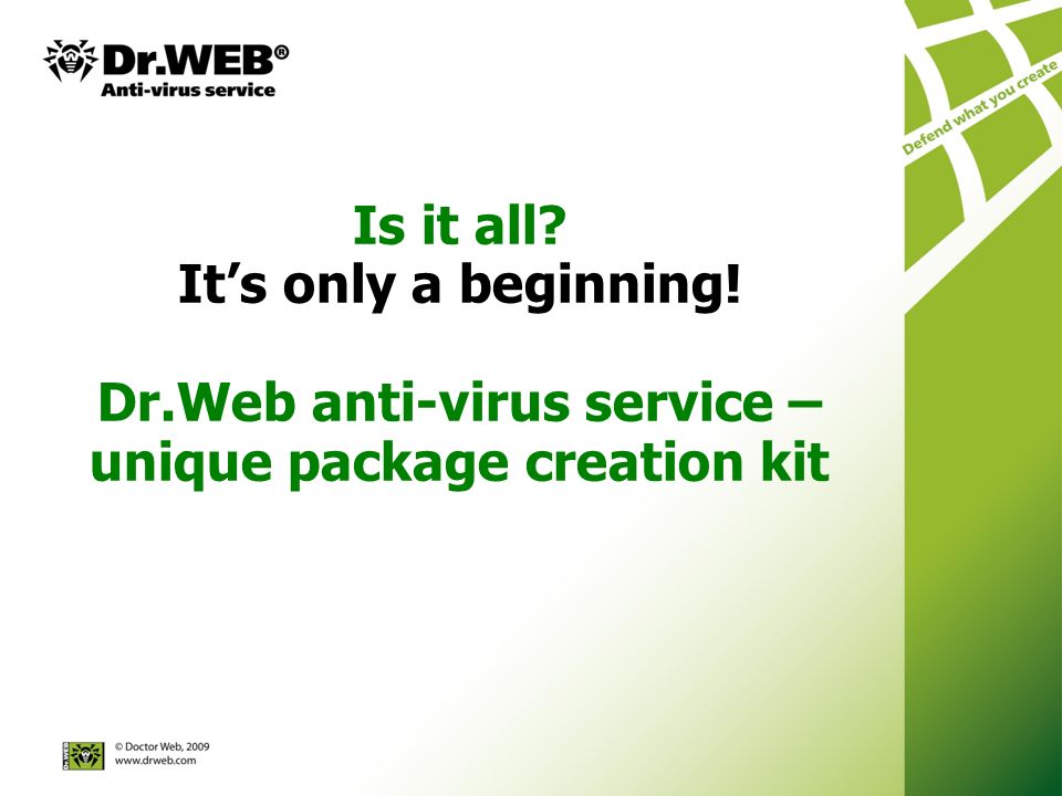 Is it all Its only a beginning! Dr.Web anti-virus service – unique package creation kit