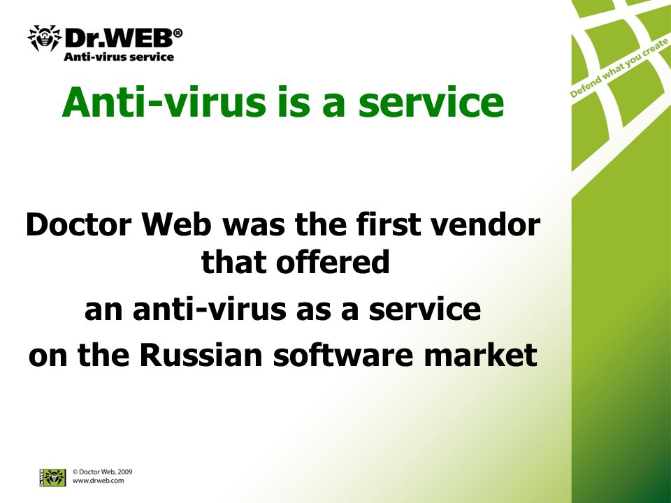 Anti-virus is a service Doctor Web was the first vendor that offered an anti-virus as a service on the Russian software market