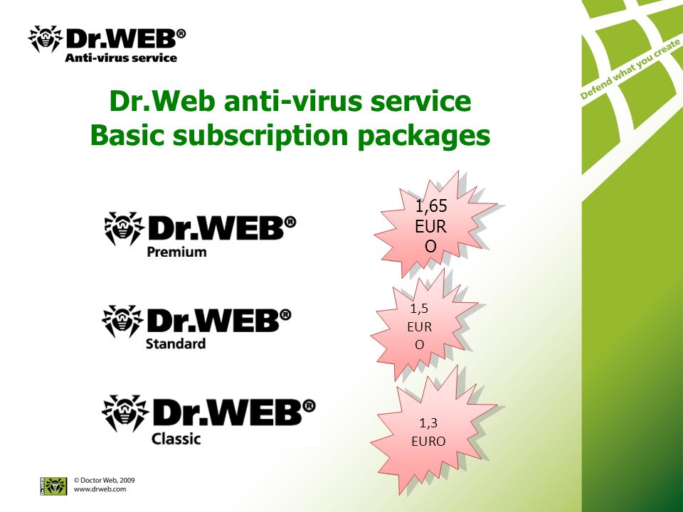 Dr.Web anti-virus service Basic subscription packages 1,3 EURO 1,5 EUR O 1,65 EUR O