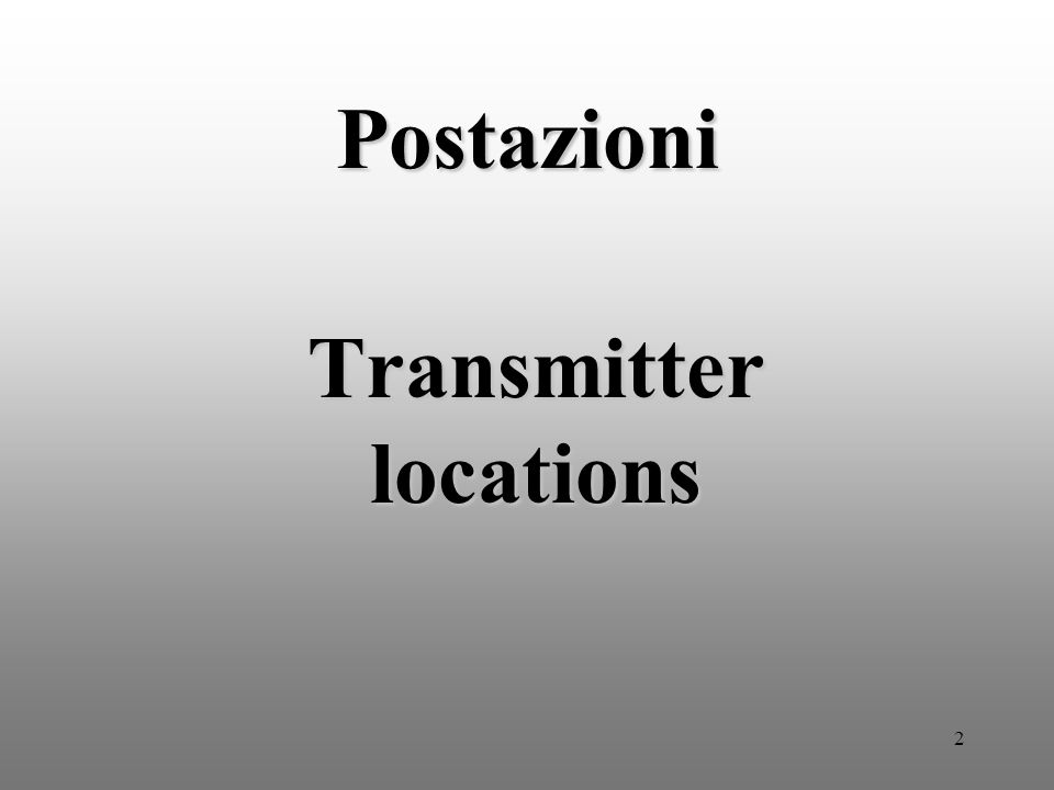 2 Postazioni Transmitter locations